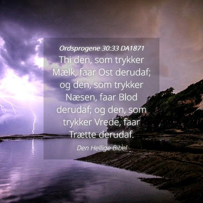 Picture 04 - Ordsprogene 30:33 DA1871 - Thi den, som trykker Mælk, faar Ost derudaf; og - Bible Verse Picture