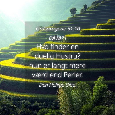 Picture 04 - Ordsprogene 31:10 DA1871 - Hvo finder en duelig Hustru? hun er langt mere - Bible Verse Picture