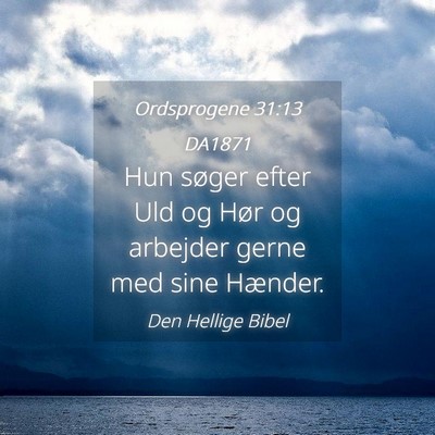 Picture 04 - Ordsprogene 31:13 DA1871 - Hun søger efter Uld og Hør og arbejder gerne - Bible Verse Picture