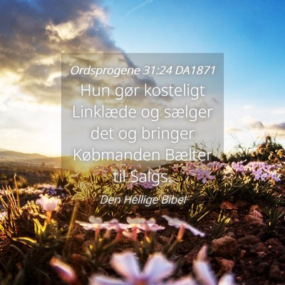 Picture 04 - Ordsprogene 31:24 DA1871 - Hun gør kosteligt Linklæde og sælger det og - Bible Verse Picture