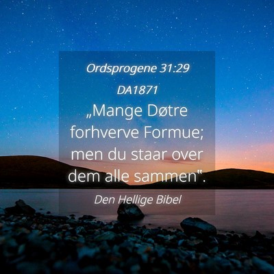 Picture 04 - Ordsprogene 31:29 DA1871 - „Mange Døtre forhverve Formue; men du staar - Bible Verse Picture