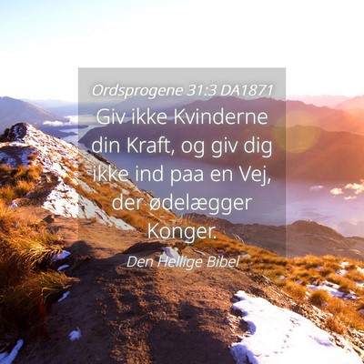 Picture 04 - Ordsprogene 31:3 DA1871 - Giv ikke Kvinderne din Kraft, og giv dig ikke ind - Bible Verse Picture
