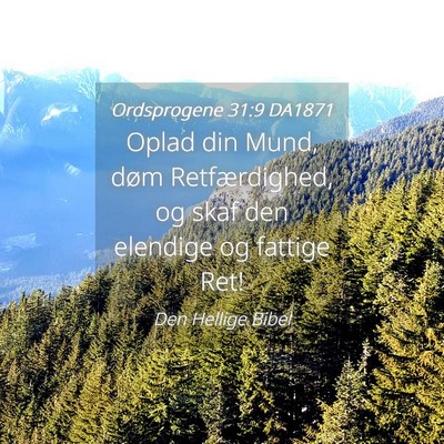 Picture 04 - Ordsprogene 31:9 DA1871 - Oplad din Mund, døm Retfærdighed, og skaf den - Bible Verse Picture