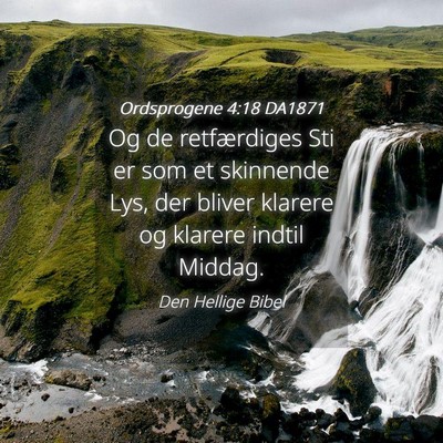 Picture 04 - Ordsprogene 4:18 DA1871 - Og de retfærdiges Sti er som et skinnende Lys, - Bible Verse Picture