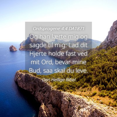 Picture 04 - Ordsprogene 4:4 DA1871 - Og han lærte mig og sagde til mig: Lad dit - Bible Verse Picture