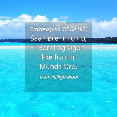 Picture 04 - Ordsprogene 5:7 DA1871 - Saa hører mig nu, I Børn! og viger ikke fra min - Bible Verse Picture