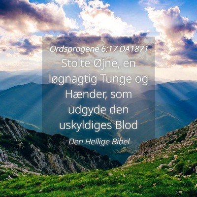 Picture 04 - Ordsprogene 6:17 DA1871 - Stolte Øjne, en løgnagtig Tunge og Hænder, som - Bible Verse Picture