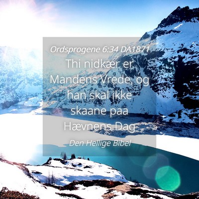 Picture 04 - Ordsprogene 6:34 DA1871 - Thi nidkær er Mandens Vrede, og han skal ikke - Bible Verse Picture