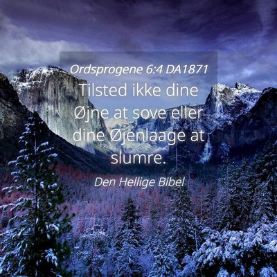 Picture 04 - Ordsprogene 6:4 DA1871 - Tilsted ikke dine Øjne at sove eller dine - Bible Verse Picture