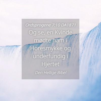 Picture 04 - Ordsprogene 7:10 DA1871 - Og se, en Kvinde mødte ham i Horesmykke og - Bible Verse Picture