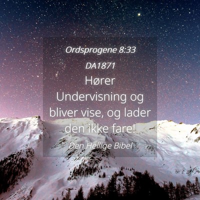 Picture 04 - Ordsprogene 8:33 DA1871 - Hører Undervisning og bliver vise, og lader den - Bible Verse Picture