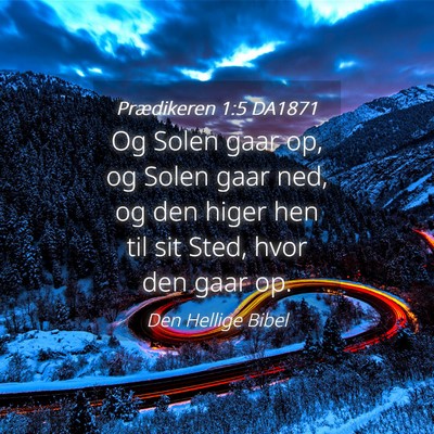 Picture 04 - Prædikeren 1:5 DA1871 - Og Solen gaar op, og Solen gaar ned, og den higer - Bible Verse Picture
