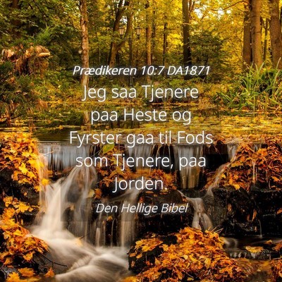 Picture 04 - Prædikeren 10:7 DA1871 - Jeg saa Tjenere paa Heste og Fyrster gaa til Fods - Bible Verse Picture