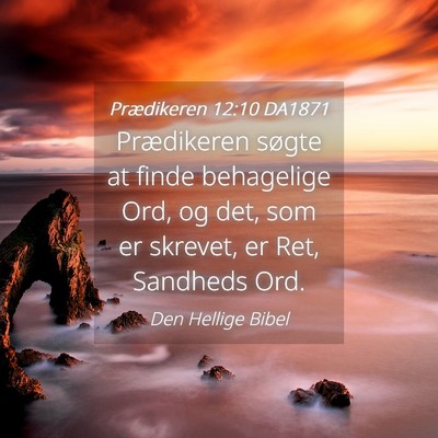 Picture 04 - Prædikeren 12:10 DA1871 - Prædikeren søgte at finde behagelige Ord, og - Bible Verse Picture