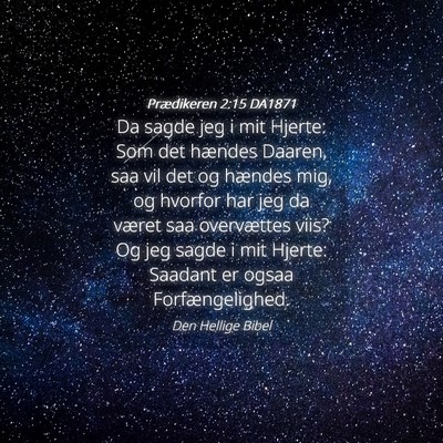 Picture 04 - Prædikeren 2:15 DA1871 - Da sagde jeg i mit Hjerte: Som det hændes - Bible Verse Picture
