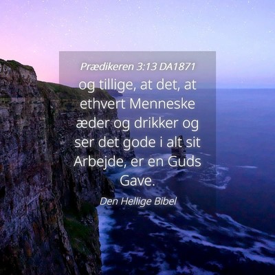 Picture 04 - Prædikeren 3:13 DA1871 - og tillige, at det, at ethvert Menneske æder og - Bible Verse Picture