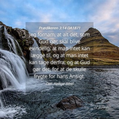 Picture 04 - Prædikeren 3:14 DA1871 - Jeg fornam, at alt det, som Gud gør, skal blive - Bible Verse Picture