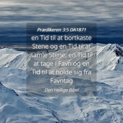Picture 04 - Prædikeren 3:5 DA1871 - en Tid til at bortkaste Stene og en Tid til at - Bible Verse Picture