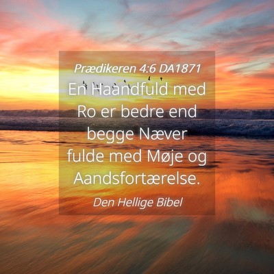 Picture 04 - Prædikeren 4:6 DA1871 - En Haandfuld med Ro er bedre end begge Næver - Bible Verse Picture