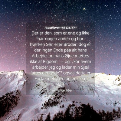 Picture 04 - Prædikeren 4:8 DA1871 - Der er den, som er ene og ikke har nogen anden og - Bible Verse Picture