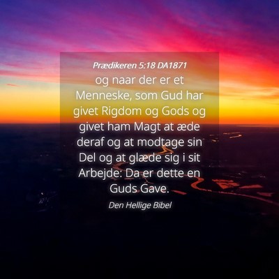 Picture 04 - Prædikeren 5:18 DA1871 - og naar der er et Menneske, som Gud har givet - Bible Verse Picture