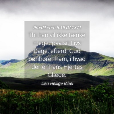 Picture 04 - Prædikeren 5:19 DA1871 - Thi han vil ikke tænke meget paa sit Livs Dage, - Bible Verse Picture