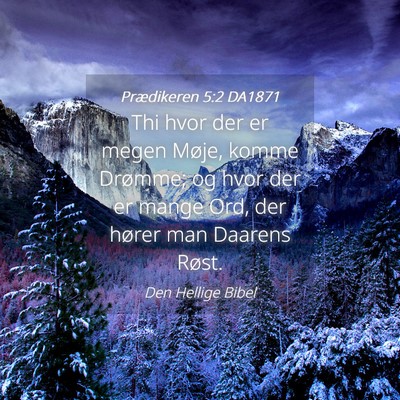 Picture 04 - Prædikeren 5:2 DA1871 - Thi hvor der er megen Møje, komme Drømme; og - Bible Verse Picture