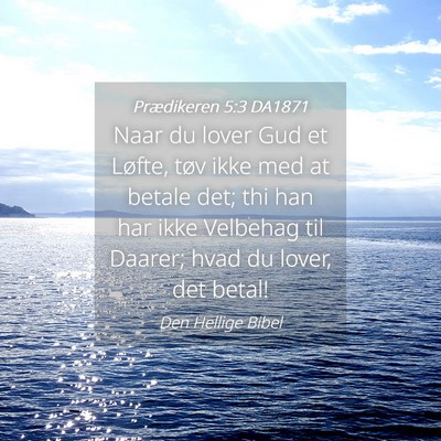 Picture 04 - Prædikeren 5:3 DA1871 - Naar du lover Gud et Løfte, tøv ikke med at - Bible Verse Picture