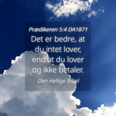 Picture 04 - Prædikeren 5:4 DA1871 - Det er bedre, at du intet lover, end at du lover - Bible Verse Picture