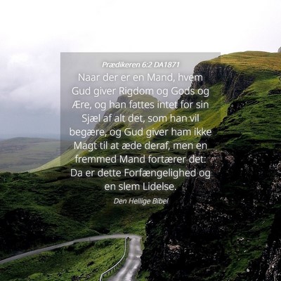Picture 04 - Prædikeren 6:2 DA1871 - Naar der er en Mand, hvem Gud giver Rigdom og - Bible Verse Picture
