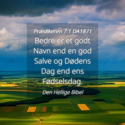 Picture 04 - Prædikeren 7:1 DA1871 - Bedre er et godt Navn end en god Salve og Dødens - Bible Verse Picture