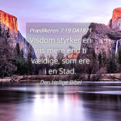 Picture 04 - Prædikeren 7:19 DA1871 - Visdom styrker en viis mere end ti vældige, som - Bible Verse Picture