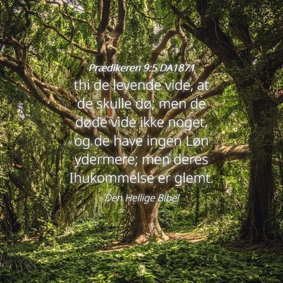 Picture 04 - Prædikeren 9:5 DA1871 - thi de levende vide, at de skulle dø; men de - Bible Verse Picture
