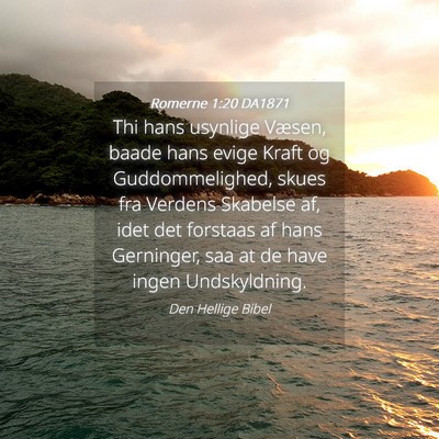 Picture 04 - Romerne 1:20 DA1871 - Thi hans usynlige Væsen, baade hans evige Kraft - Bible Verse Picture