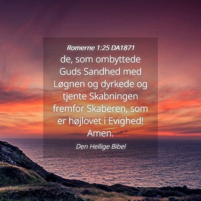 Picture 04 - Romerne 1:25 DA1871 - de, som ombyttede Guds Sandhed med Løgnen og - Bible Verse Picture