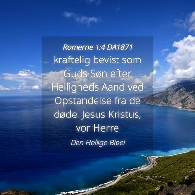 Picture 04 - Romerne 1:4 DA1871 - kraftelig bevist som Guds Søn efter Helligheds - Bible Verse Picture