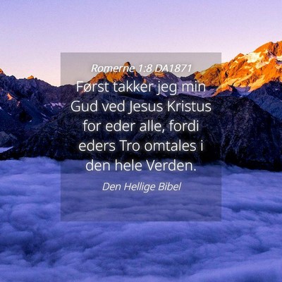 Picture 04 - Romerne 1:8 DA1871 - Først takker jeg min Gud ved Jesus Kristus for - Bible Verse Picture