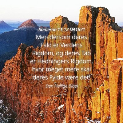 Picture 04 - Romerne 11:12 DA1871 - Men dersom deres Fald er Verdens Rigdom, og deres - Bible Verse Picture