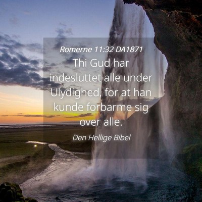 Picture 04 - Romerne 11:32 DA1871 - Thi Gud har indesluttet alle under Ulydighed, for - Bible Verse Picture