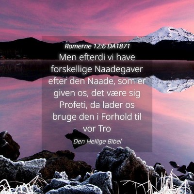 Picture 04 - Romerne 12:6 DA1871 - Men efterdi vi have forskellige Naadegaver efter - Bible Verse Picture