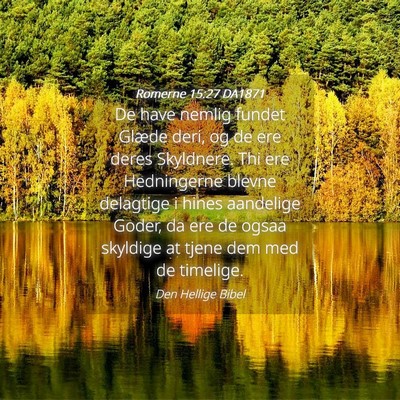 Picture 04 - Romerne 15:27 DA1871 - De have nemlig fundet Glæde deri, og de ere - Bible Verse Picture