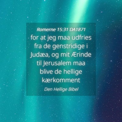 Picture 04 - Romerne 15:31 DA1871 - for at jeg maa udfries fra de genstridige i - Bible Verse Picture