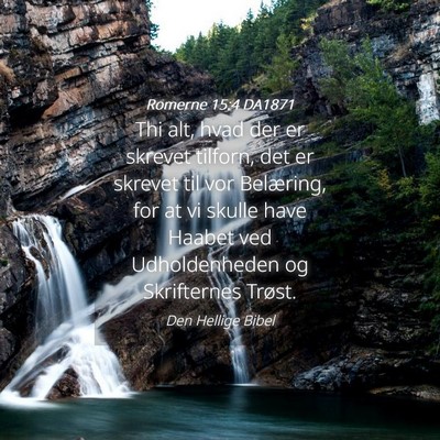 Picture 04 - Romerne 15:4 DA1871 - Thi alt, hvad der er skrevet tilforn, det er - Bible Verse Picture