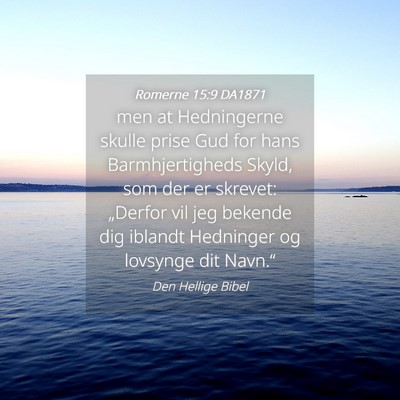 Picture 04 - Romerne 15:9 DA1871 - men at Hedningerne skulle prise Gud for hans - Bible Verse Picture