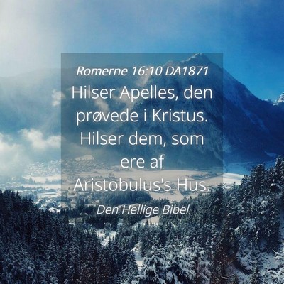 Picture 04 - Romerne 16:10 DA1871 - Hilser Apelles, den prøvede i Kristus. Hilser - Bible Verse Picture