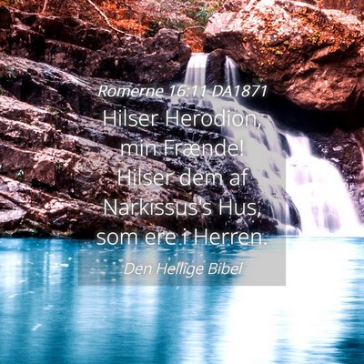 Picture 04 - Romerne 16:11 DA1871 - Hilser Herodion, min Frænde! Hilser dem af - Bible Verse Picture