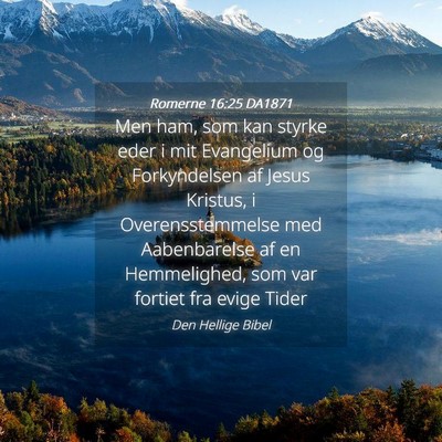 Picture 04 - Romerne 16:25 DA1871 - Men ham, som kan styrke eder i mit Evangelium og - Bible Verse Picture