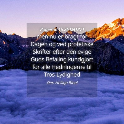 Picture 04 - Romerne 16:26 DA1871 - men nu er bragt for Dagen og ved profetiske - Bible Verse Picture