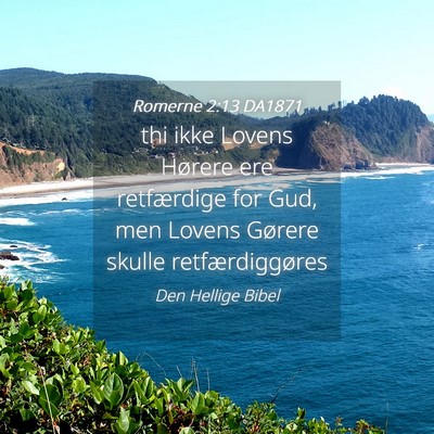 Picture 04 - Romerne 2:13 DA1871 - thi ikke Lovens Hørere ere retfærdige for Gud, - Bible Verse Picture