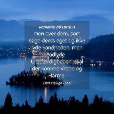 Picture 04 - Romerne 2:8 DA1871 - men over dem, som søge deres eget og ikke lyde - Bible Verse Picture